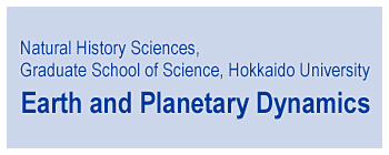 Earth and Planetary Dynamics, Natural History Sciences, Graduate School of Science, Hokkaido University